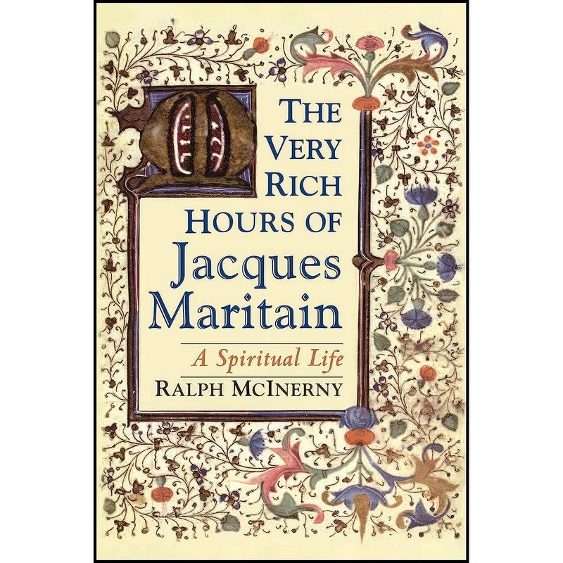 کتاب Very Rich Hours of Jacques Maritain, The اثر Ralph McInerny انتشارات University of Notre Dame Press