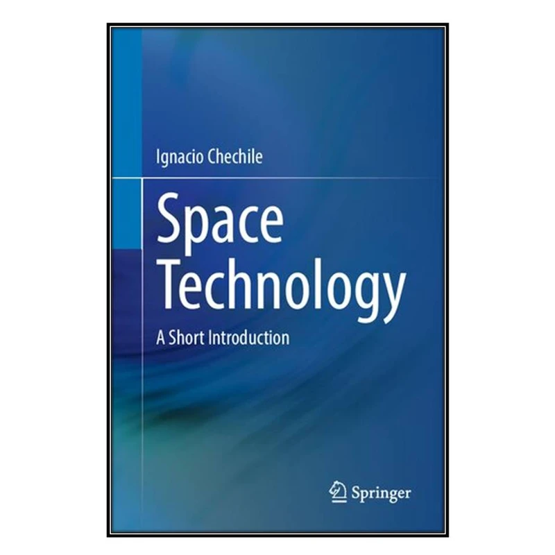  کتاب Space Technology اثر Ignacio Chechile انتشارات مؤلفين طلايي