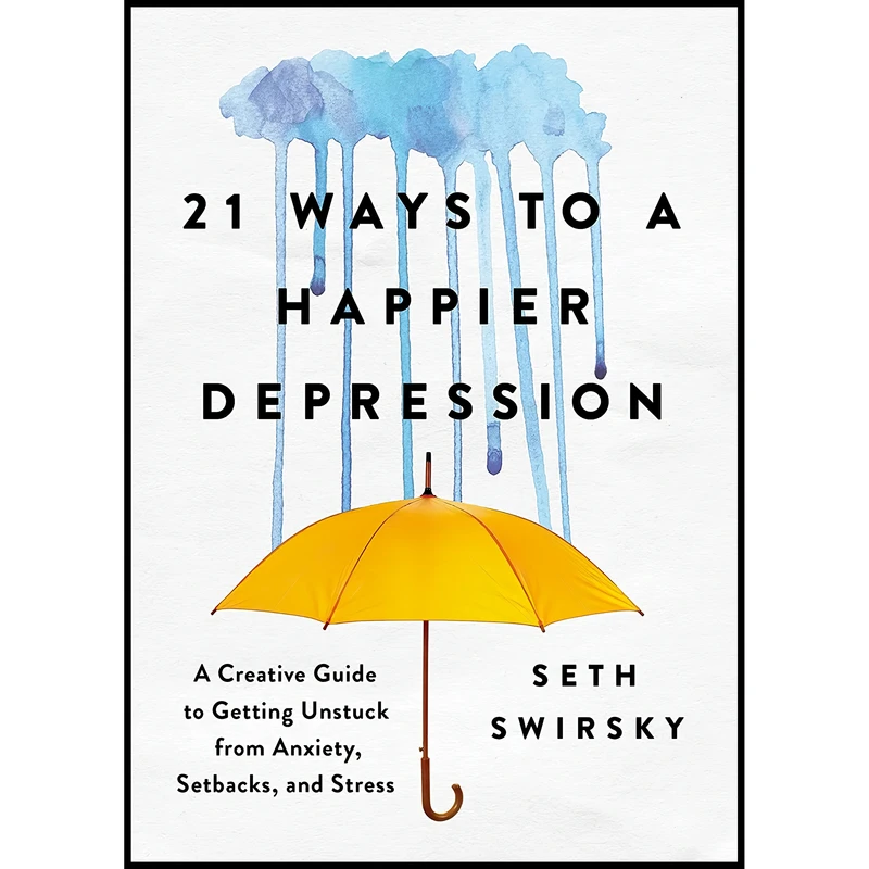 کتاب 21 Ways to a Happier Depression اثر Seth Swirsky انتشارات Sourcebooks