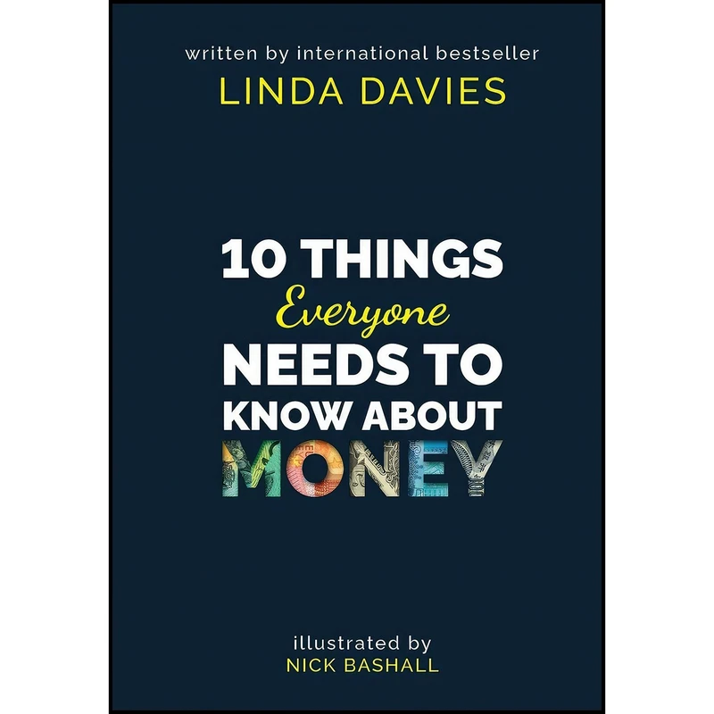 کتاب 10 Things Everyone Needs to Know About Money اثر Linda Davies and Nick Bashall انتشارات Atebol Cyfyngedig