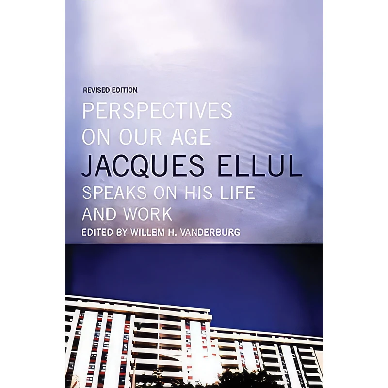 کتاب Perspectives on Our Age اثر Jacques Ellul and William H. Vanderburg انتشارات House of Anansi Press