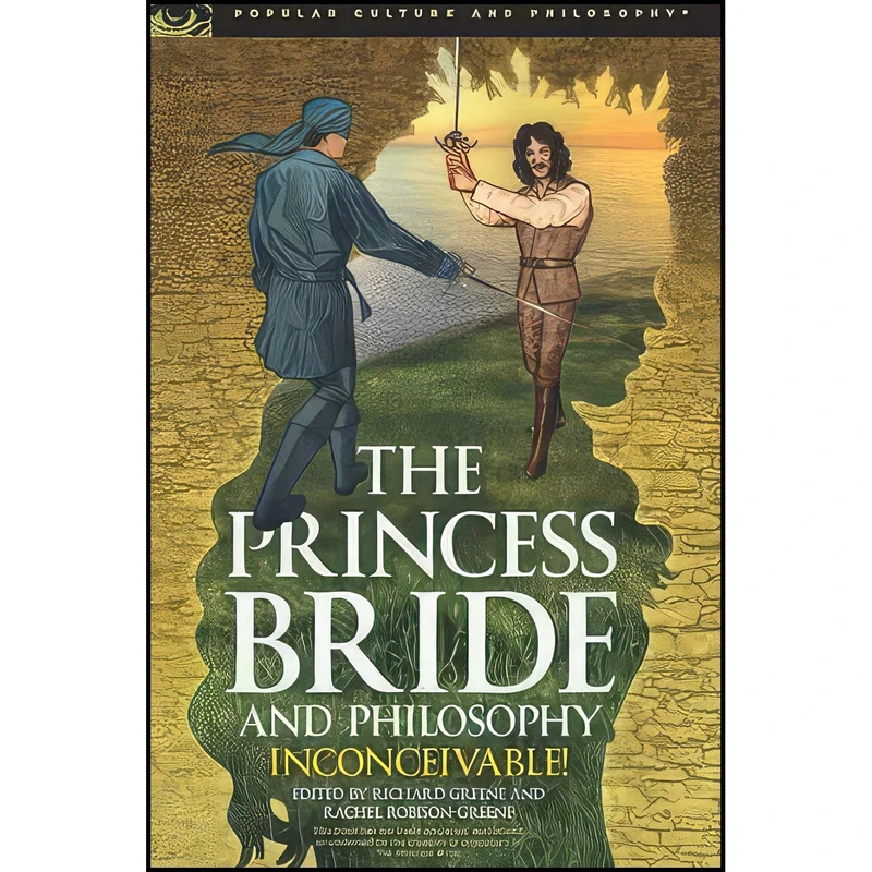 کتاب The Princess Bride and Philosophy اثر Richard Greene and Rachel Robison-Greene انتشارات Open Court