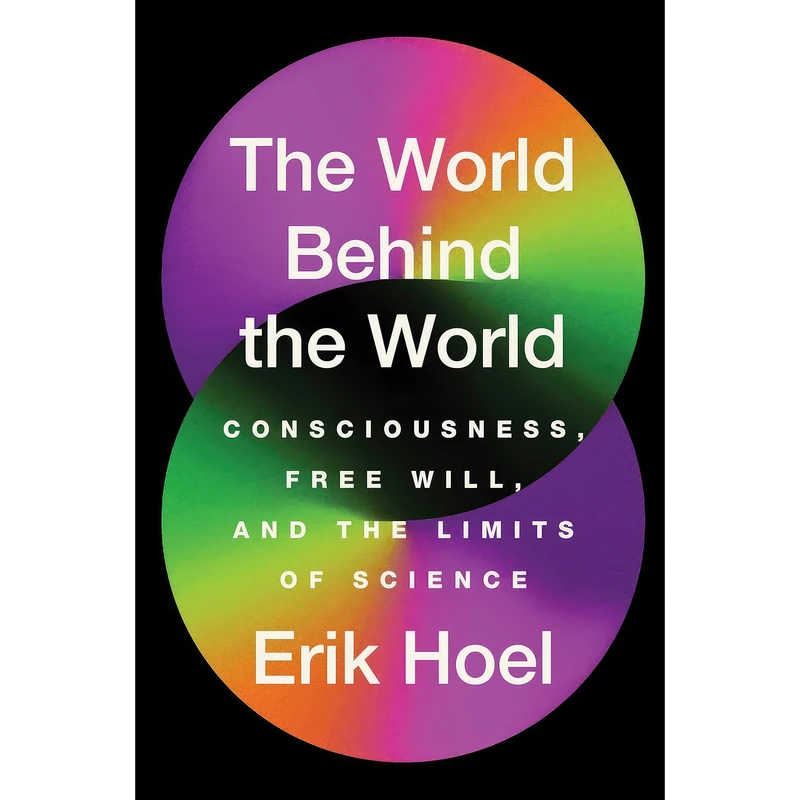 کتاب The World Behind the World اثر Erik Hoel انتشارات Avid Reader Press / Simon & Schuster
