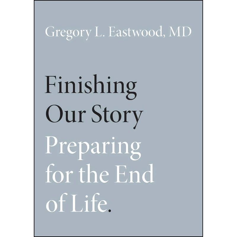 کتاب Finishing Our Story اثر Gregory L. Eastwood  MD انتشارات Oxford University Press