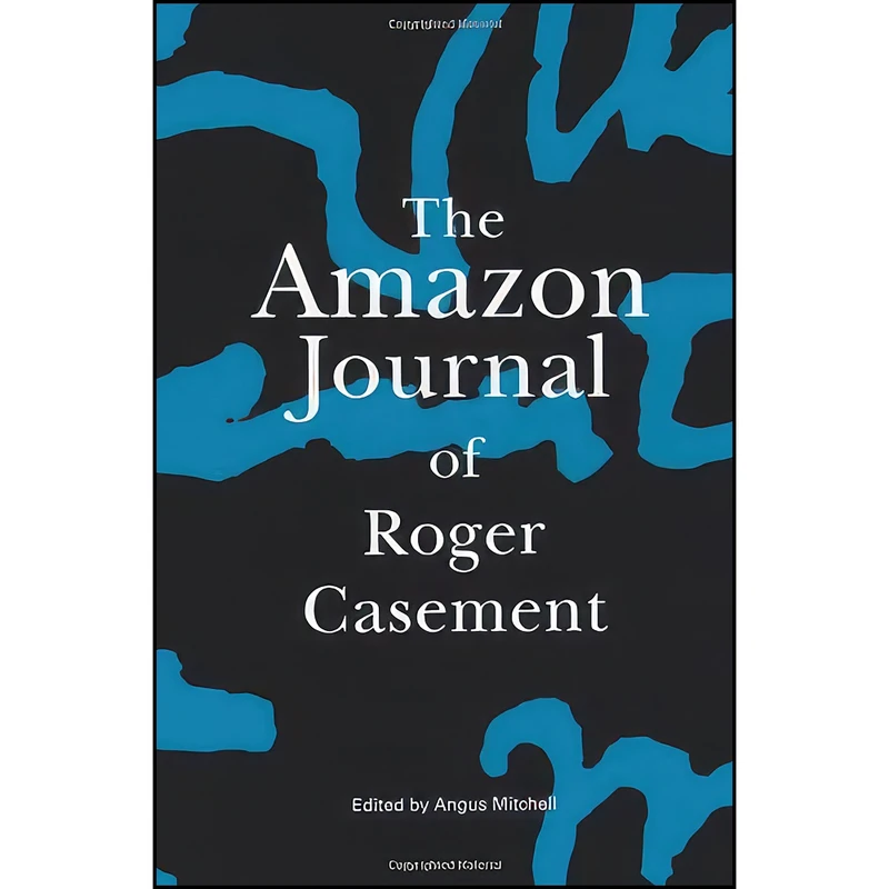 کتاب The Amazon Journal of Roger Casement اثر Roger Casement and Angus Mitchell انتشارات Anaconda Editions