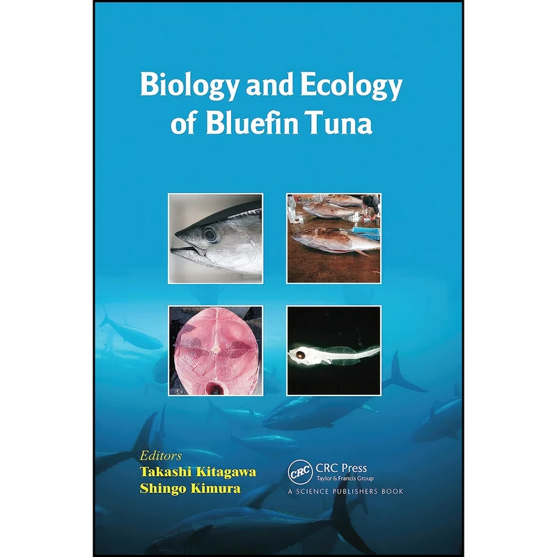 کتاب Biology and Ecology of Bluefin Tuna اثر Takashi Kitagawa and Shingo Kimura انتشارات CRC Press