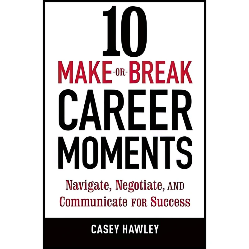 کتاب 10 Make-or-Break Career Moments اثر Casey Fitts Hawley انتشارات Ten Speed Press