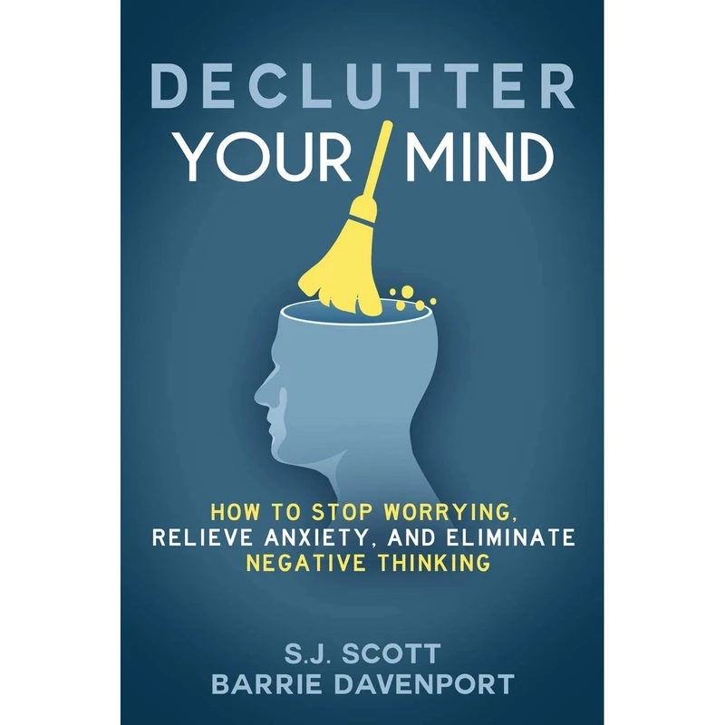 کتاب Declutter Your Mind اثر S.J. Scott and Barrie Davenport انتشارات تازه ها