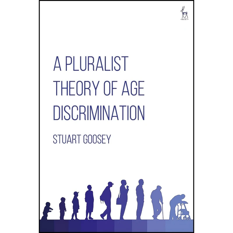 کتاب A Pluralist Theory of Age Discrimination اثر Stuart Goosey انتشارات Hart Publishing