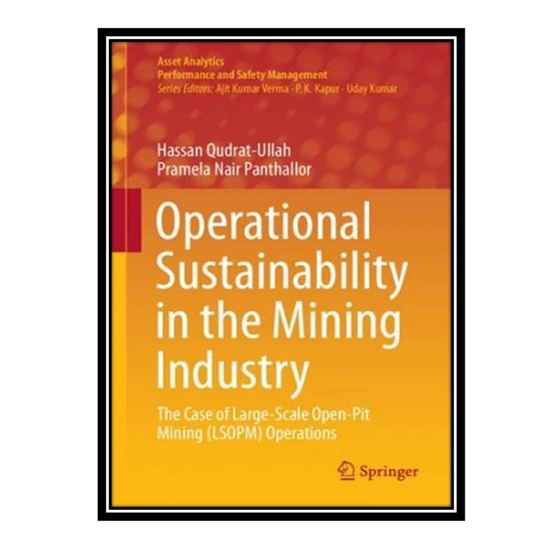 کتاب Operational Sustainability in the Mining Industry: The Case of Large-Scale Open-Pit Mining (LSOPM) Operations اثر جمعی از نویسندگان انتشارات مؤلفین طلایی