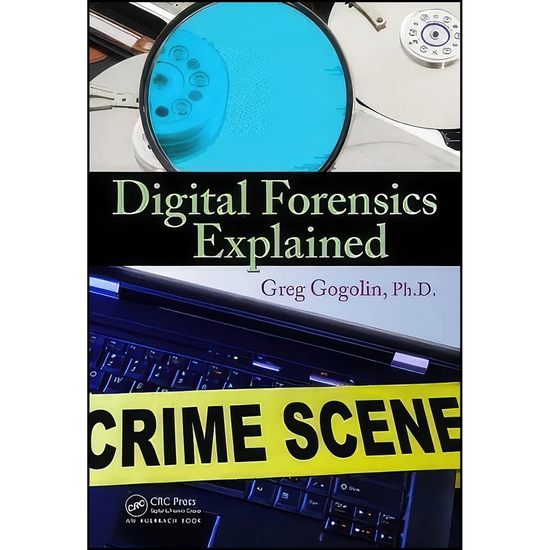 کتاب Digital Forensics Explained اثر Greg Gogolin انتشارات Auerbach Publications