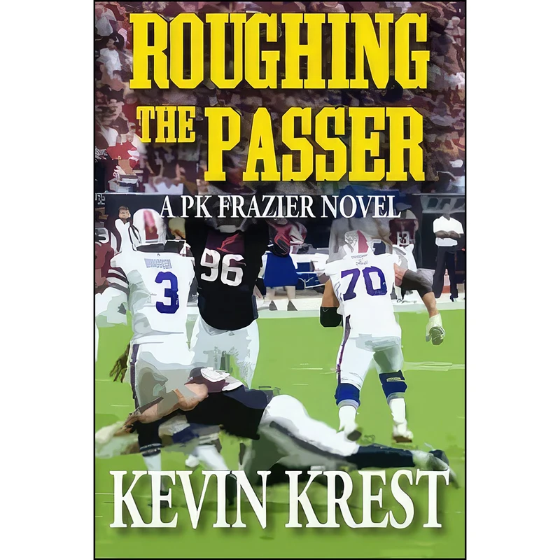 کتاب Roughing the Passer - A PK Frazier Novel  اثر Kevin Krest انتشارات تازه ها