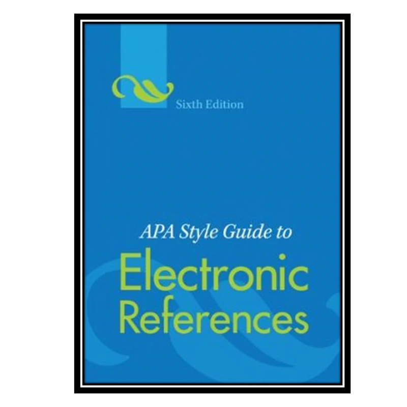 کتاب APA Style Guide to Electronic References اثر جمعی از نویسندگان انتشارات مؤلفین طلایی