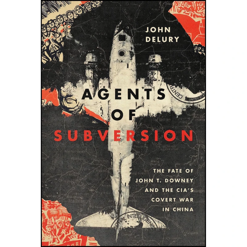 کتاب Agents of Subversion اثر John Delury انتشارات Cornell University Press