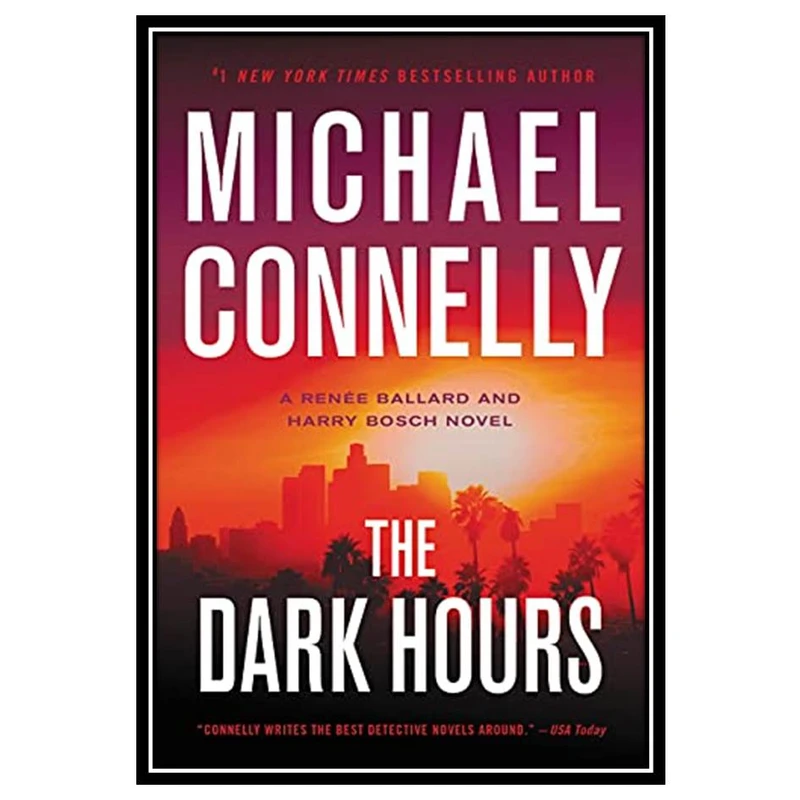 کتاب The Dark Hours اثر Michael Connelly انتشارات مؤلفین طلایی