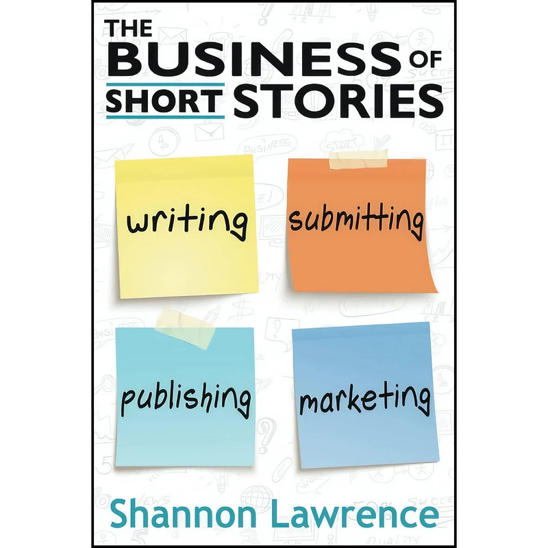 کتاب The Business of Short Stories اثر Shannon Lawrence انتشارات بله