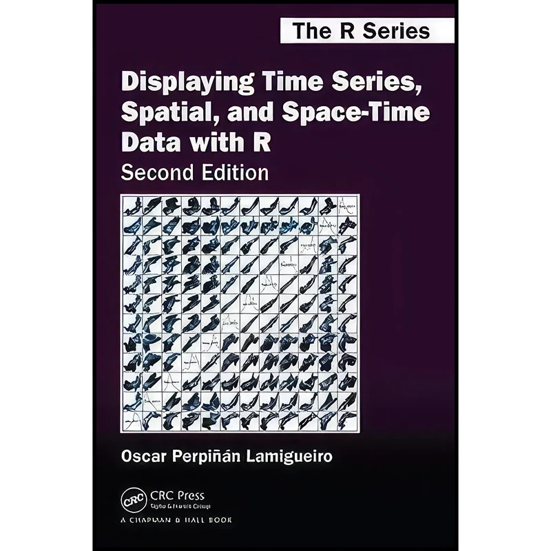 کتاب Displaying Time Series, Spatial, and Space-Time Data with R  اثر oscar Perpinan Lamigueiro انتشارات Chapman and Hall/CRC