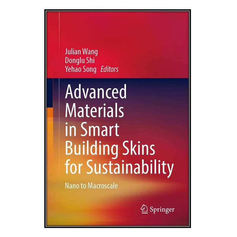  کتاب Advanced Materials in Smart Building Skins for Sustainability اثر  جمعي از نويسندگان انتشارات مؤلفين طلايي