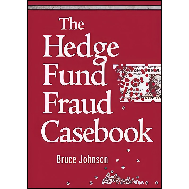 کتاب The Hedge Fund Fraud Casebook اثر Bruce Johnson انتشارات Wiley