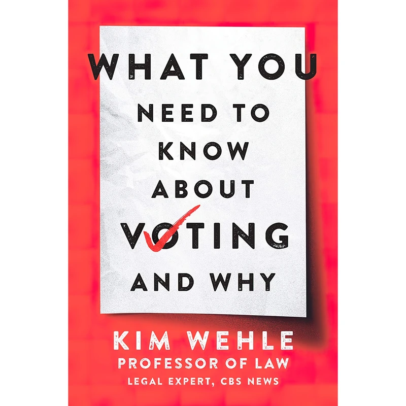 کتاب What You Need to Know About Voting--and Why  اثر Kim Wehle انتشارات Harper