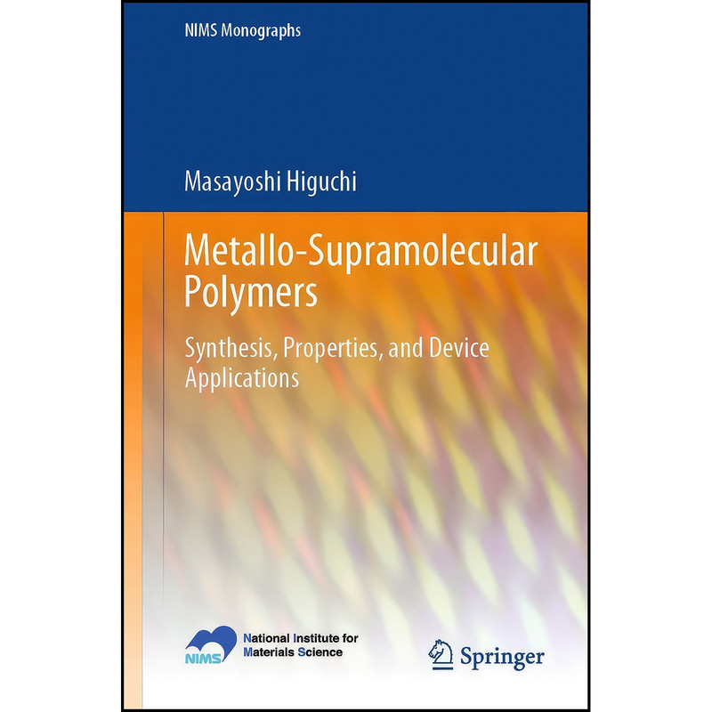 کتاب Metallo-Supramolecular Polymers اثر Masayoshi Higuchi انتشارات Springer