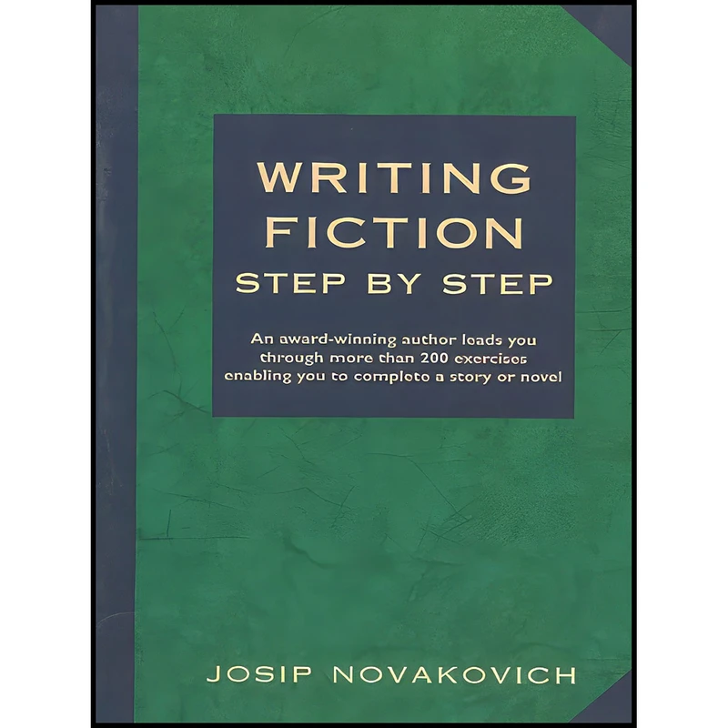 کتاب Writing Fiction Step by Step اثر Rex H. Stever and Josip Novakovich انتشارات Story Press