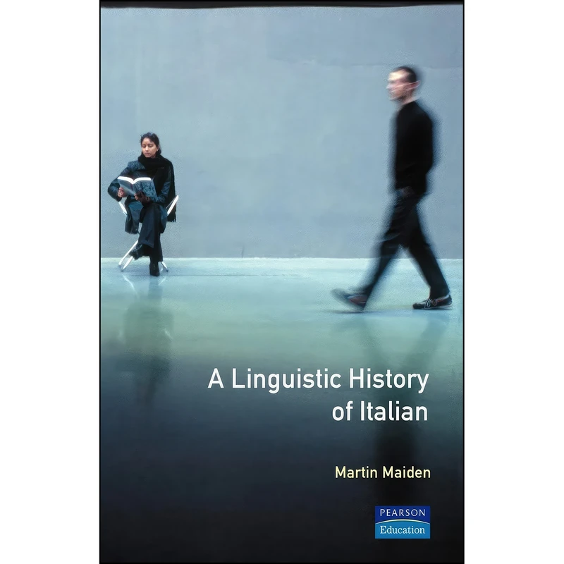 کتاب A Linguistic History of Italian, A  اثر Martin Maiden انتشارات بله
