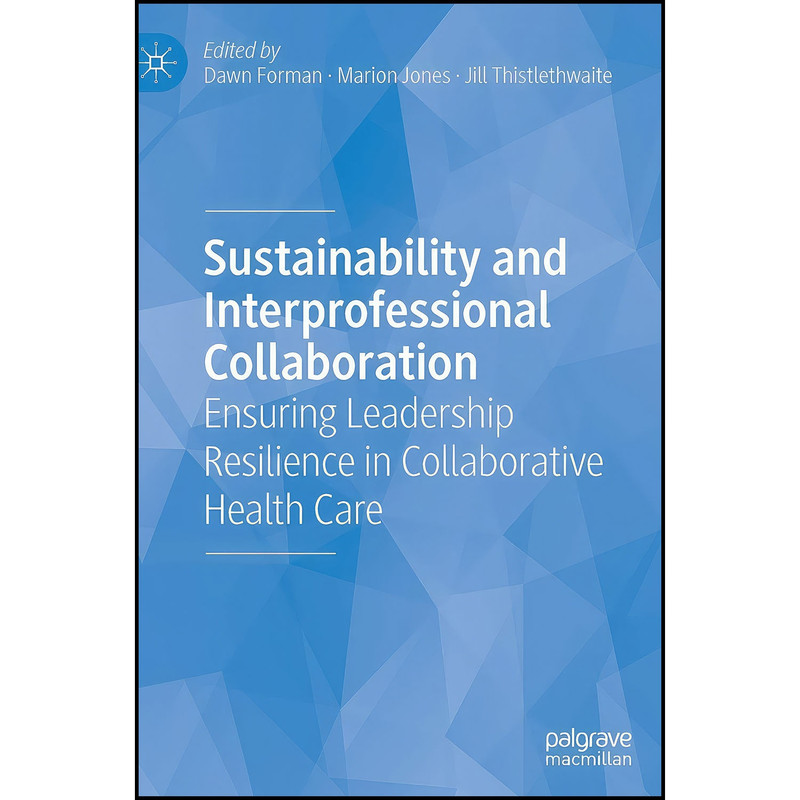 کتاب Sustainability and Interprofessional Collaboration اثر جمعي از نويسندگان انتشارات Palgrave Macmillan