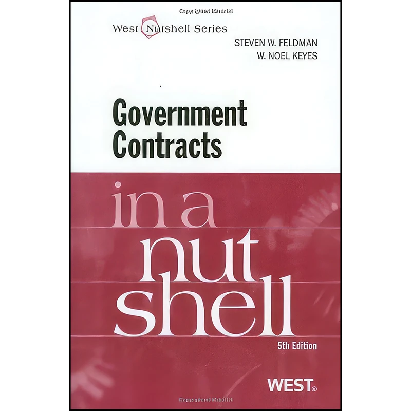 کتاب Government Contracts in a Nutshell اثر Steven Feldman and W. Keyes انتشارات West Academic Publishing