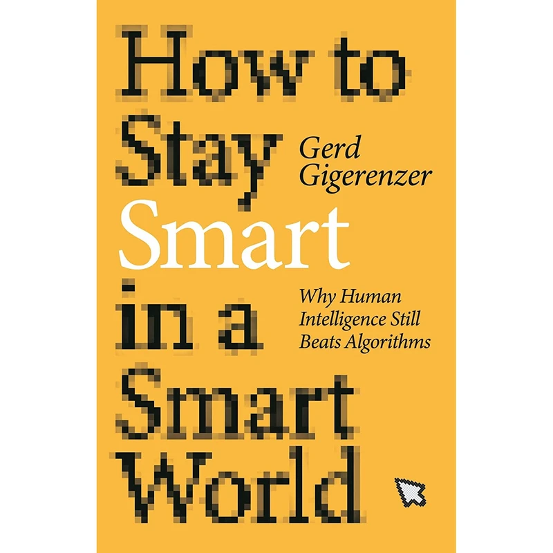 کتاب How to Stay Smart in a Smart World اثر Gerd Gigerenzer انتشارات The MIT Press
