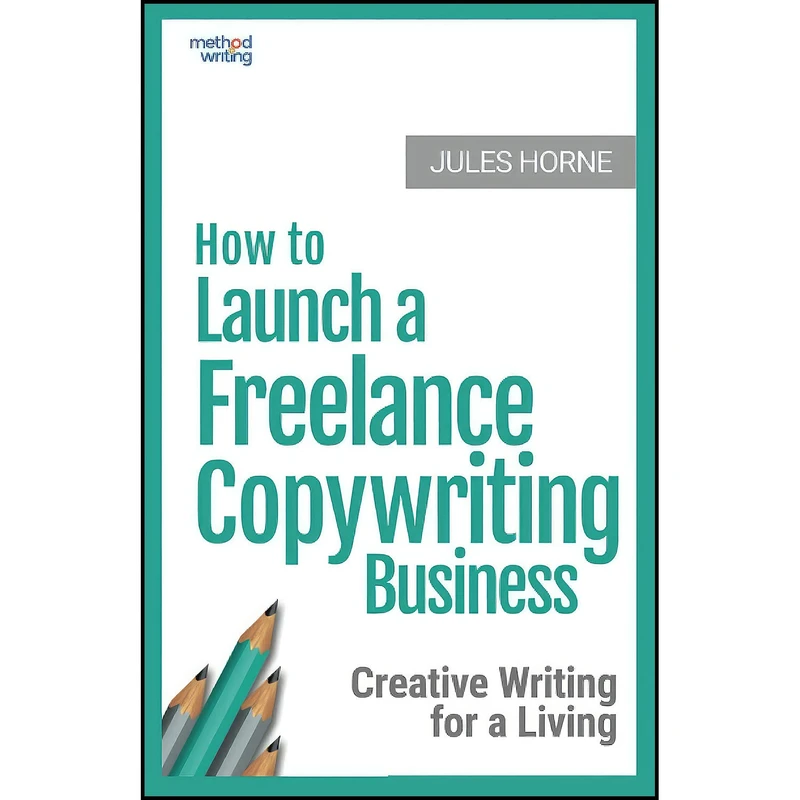کتاب How to Launch a Freelance Copywriting Business اثر Jules Horne انتشارات بله