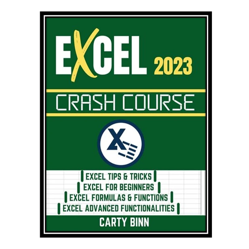 کتاب EXCEL 2023 CRASH COURSE: Master Excel 2023 With This Complete Crash Course In 7 Days اثر جمعی از نویسندگان انتشارات مؤلفین طلایی