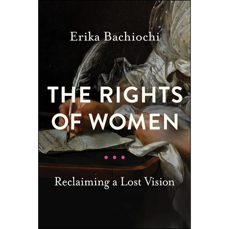 کتاب The Rights of Women اثر Erika Bachiochi انتشارات University of Notre Dame Press