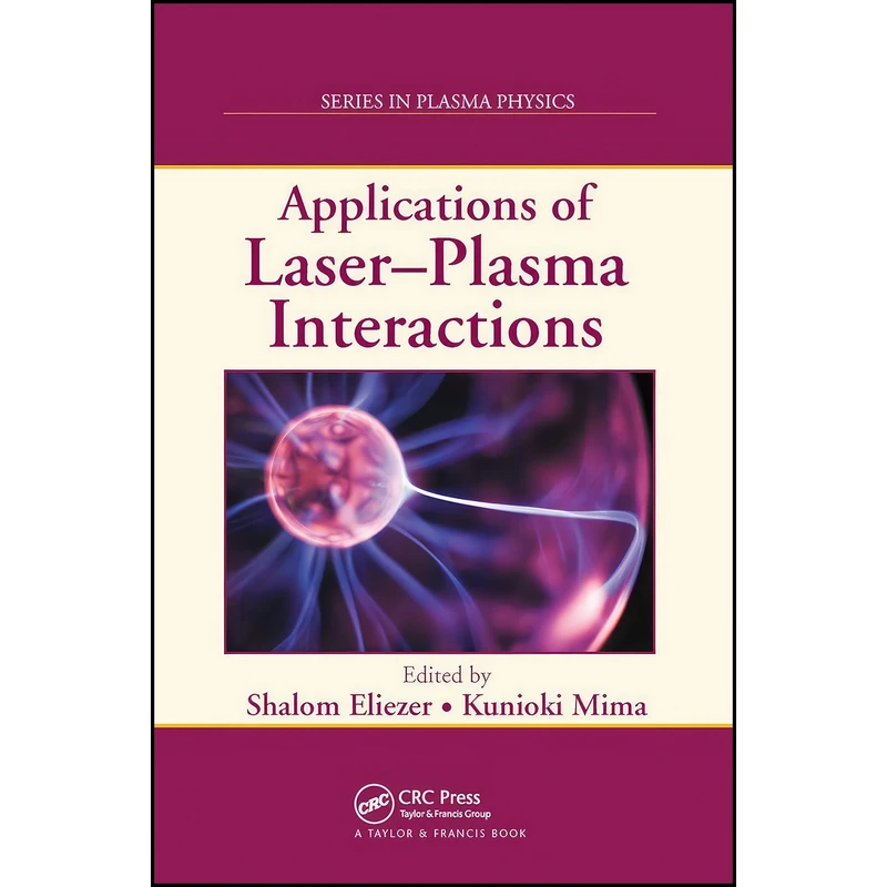 کتاب Applications of Laser-Plasma Interactions اثر Shalom Eliezer and Kunioki Mima انتشارات تازه ها