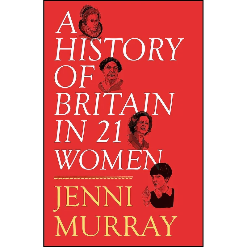 کتاب A History of Britain in 21 Women اثر Jenni Murray انتشارات Oneworld Publications