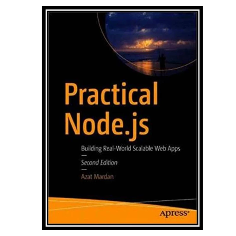 کتاب Practical Node.js: Building Real-World Scalable Web Apps اثر Azat Mardan انتشارات مؤلفین طلایی
