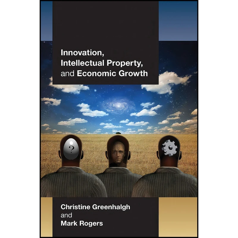 کتاب Innovation  Intellectual Property  and Economic Growth اثر جمعي از نويسندگان انتشارات Princeton University Press