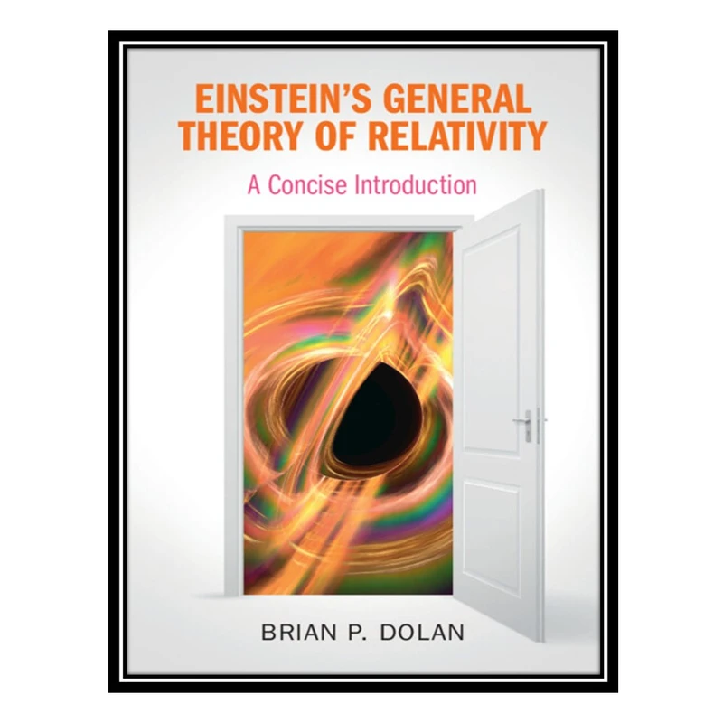 کتاب Einstein's General Theory of Relativity: A Concise Introduction اثر Brian P. Dolan انتشارات مؤلفین طلایی