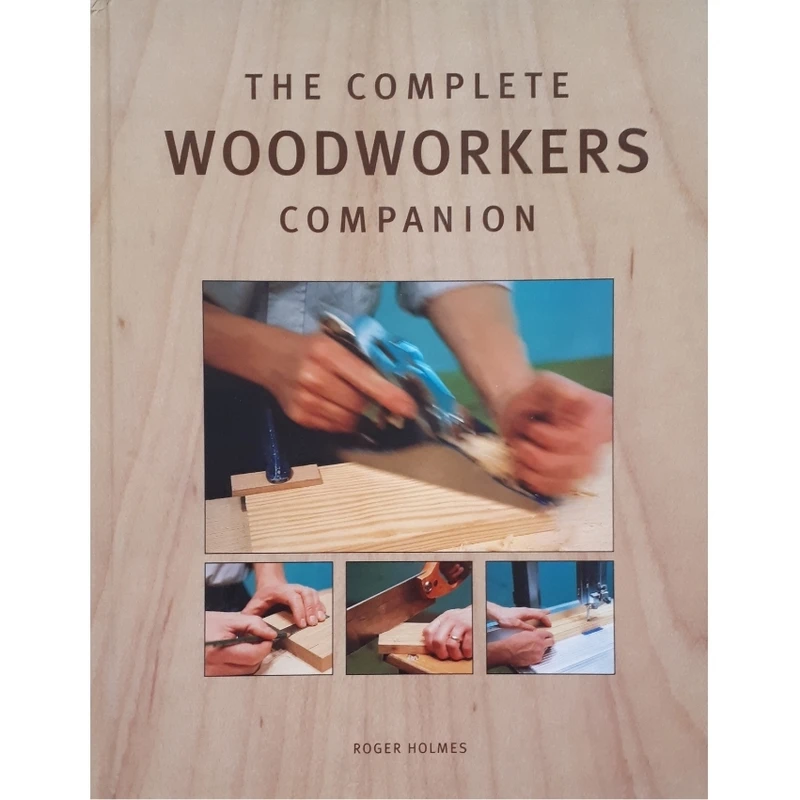 كتاب Complete Woodworkers Companion اثر Roger Holmes انتشارات CHANCELLOR