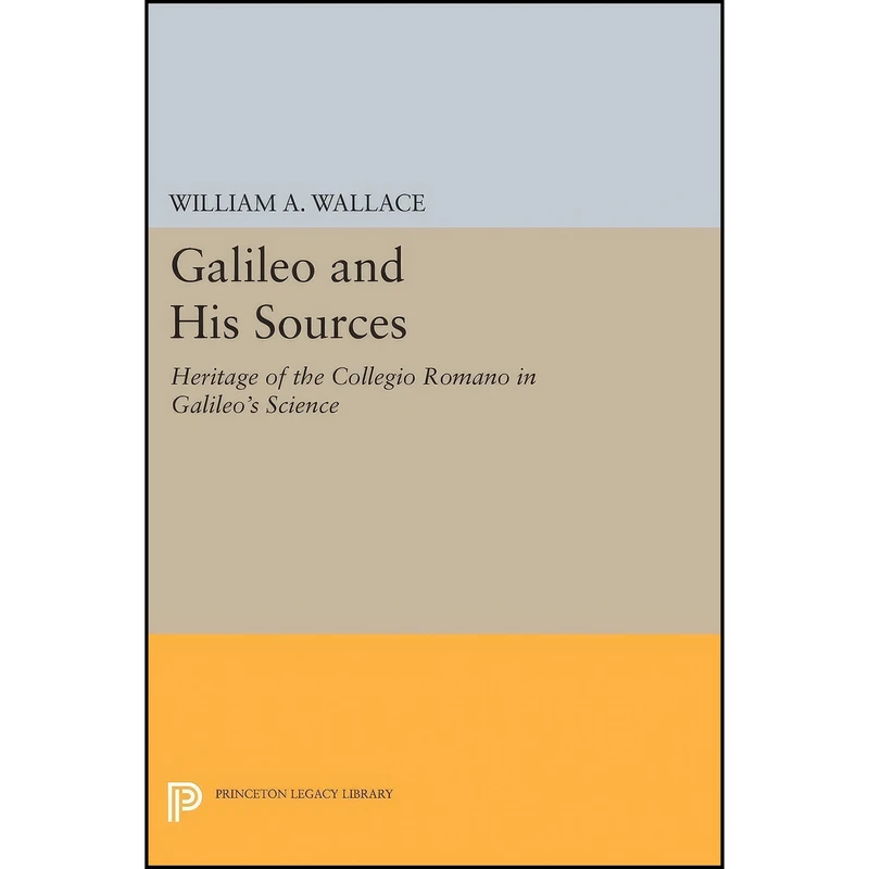 کتاب Galileo and His Sources اثر William A. Wallace انتشارات Princeton University Press