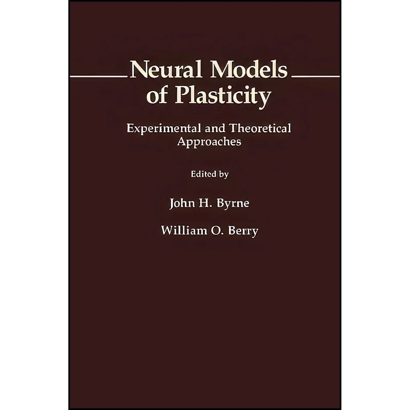 کتاب Neural Models of Plasticity اثر John H. Byrne انتشارات تازه ها