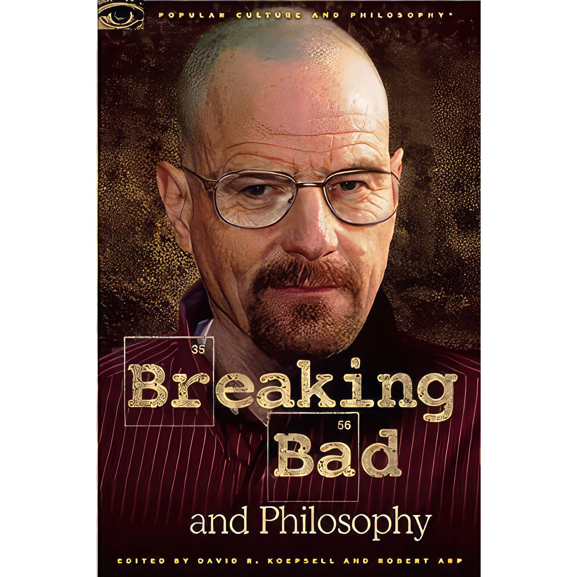 کتاب Breaking Bad and Philosophy اثر Robert Arp and David R. Koepsell انتشارات Open Court