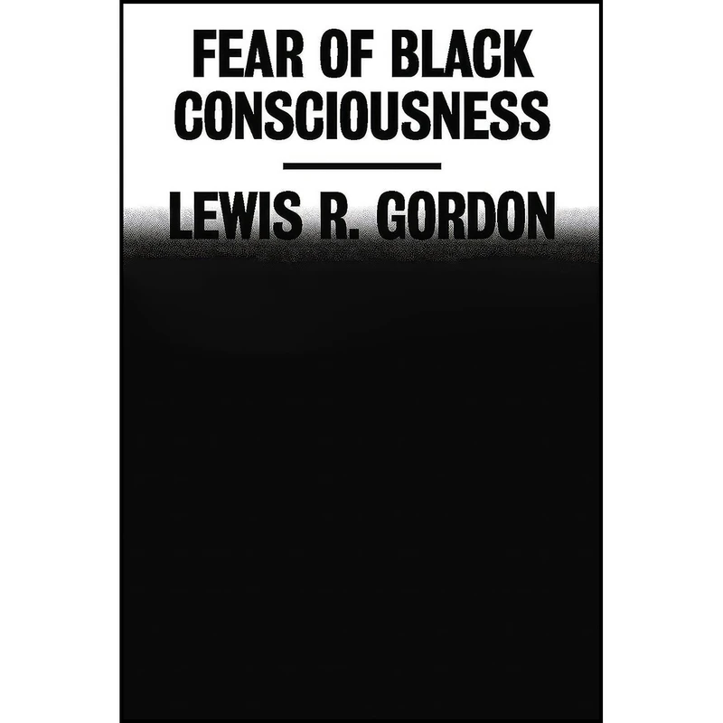 کتاب Fear of Black Consciousness اثر Lewis R. Gordon انتشارات Farrar, Straus and Giroux