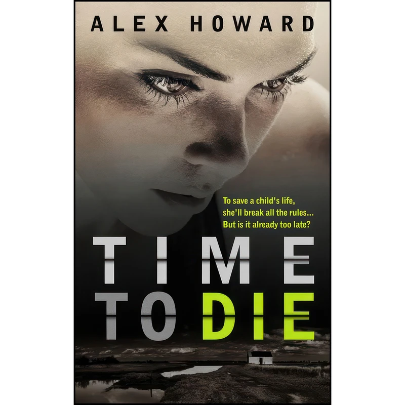 کتاب Time to Die  اثر Alex Howard انتشارات Head of Zeus