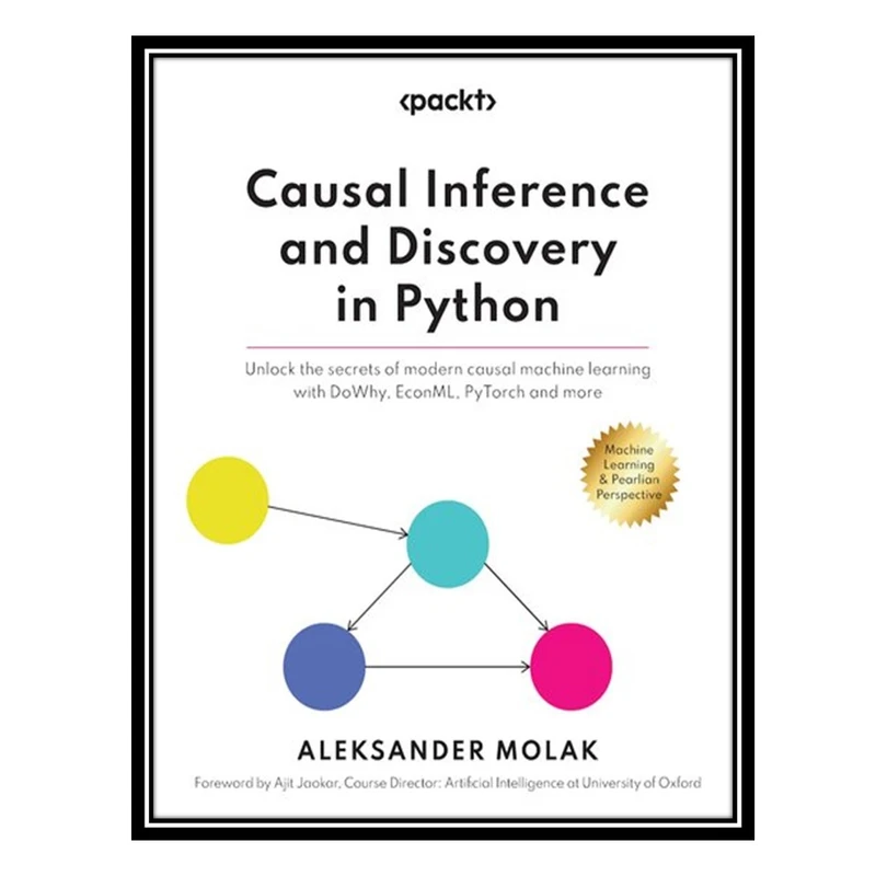 کتاب Causal Inference and Discovery in Python اثر Aleksander Molak and Ajit Jaokar انتشارات مؤلفین طلایی