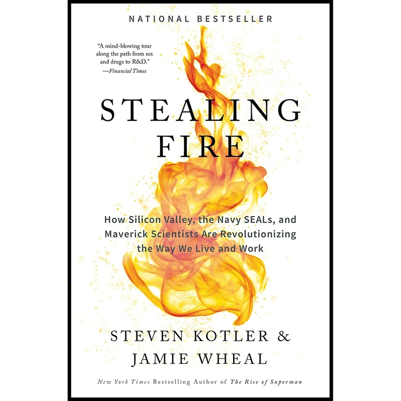 کتاب Stealing Fire اثر Steven Kotler and Jamie Wheal انتشارات Dey Street Books