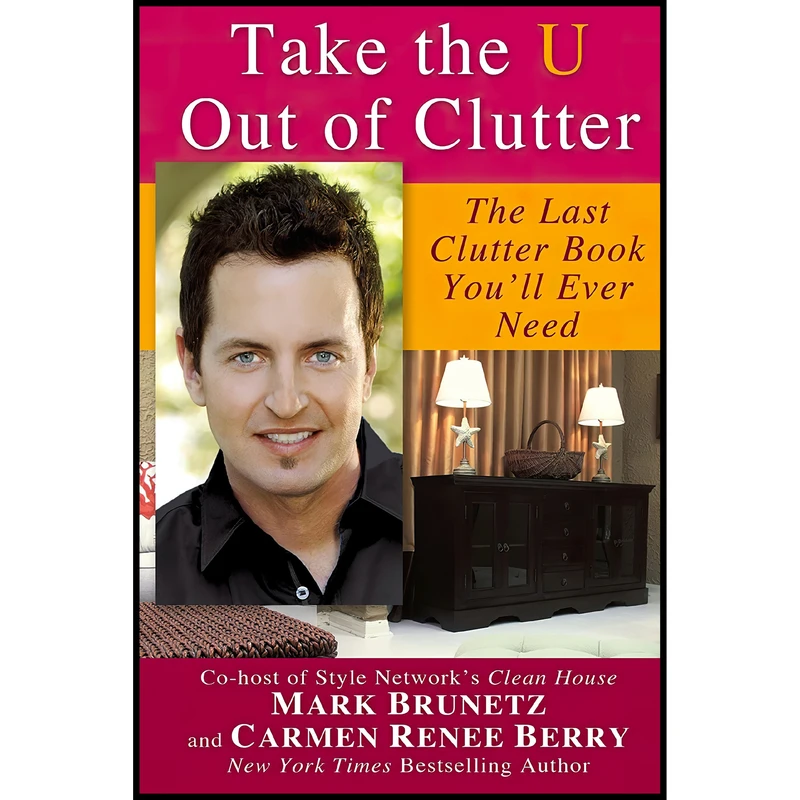 کتاب Take the U out of Clutter اثر Mark Brunetz and Carmen Renee Berry انتشارات Berkley