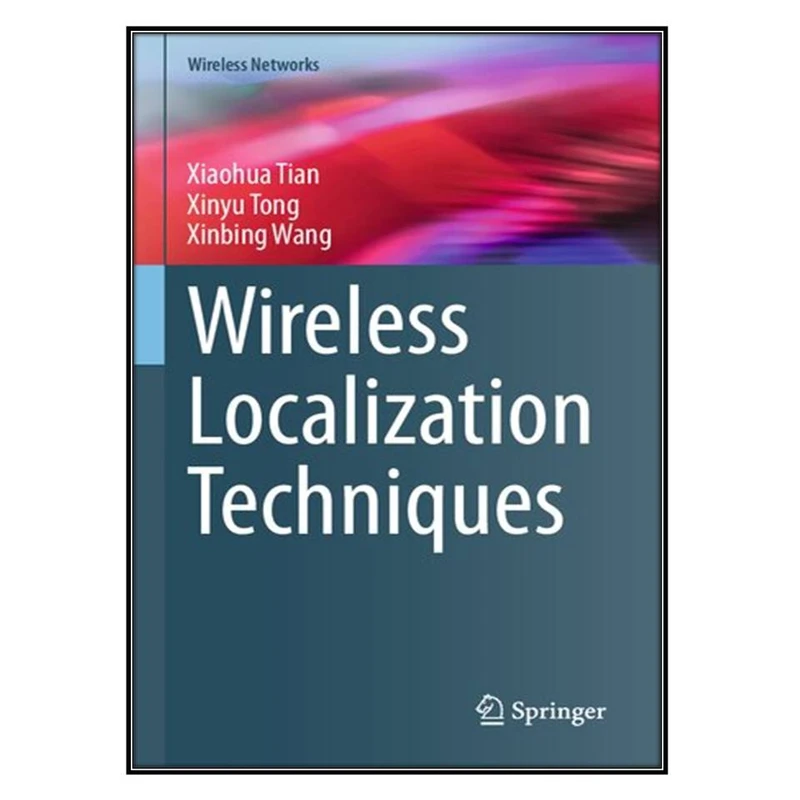  کتاب Wireless Localization Techniques اثر  جمعي از نويسندگان انتشارات مؤلفين طلايي