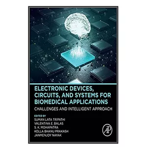  کتاب Electronic Devices, Circuits, and Systems for Biomedical Applications اثر  جمعي از نويسندگان انتشارات مؤلفين طلايي