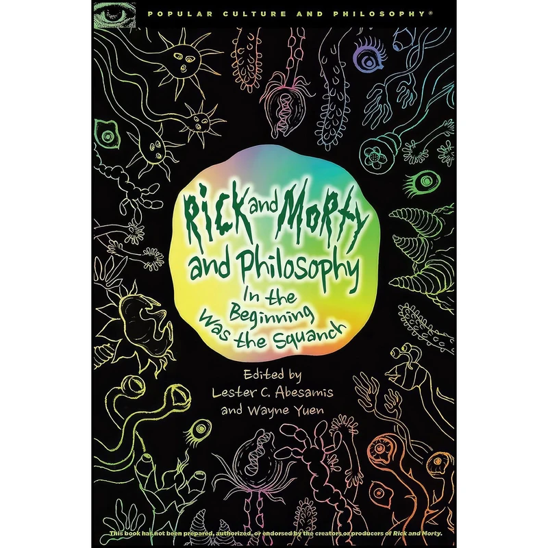 کتاب Rick and Morty and Philosophy اثر Lester C. ABesamis and Wayne Yuen انتشارات Open Court